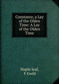 Constance, a Lay of the Olden Time: A Lay of the Olden Time