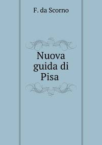 Nuova guida di Pisa .