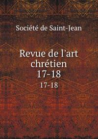 Revue de l`art chrtien. 17-18
