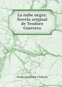La nube negra: Novela original de Teodoro Guerrero