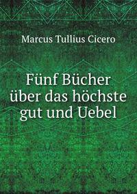 Funf Bucher uber das hochste gut und Uebel