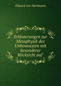Erlauterungen zur Metaphysik des Unbewussten mit besonderer Rucksicht auf .