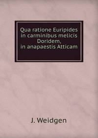 Qua ratione Euripides in carminibus melicis Doridem, in anapaestis Atticam .