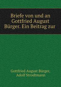 Briefe von und an Gottfried August Burger. Ein Beitrag zur .
