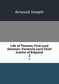 Life of Thomas, First Lord Denman: Formerly Lord Chief Justice of England. 2