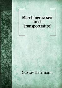 Maschinenwesen und Transportmittel