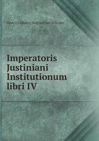 Imperatoris Justiniani Institutionum libri IV.