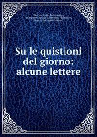 Su le quistioni del giorno: alcune lettere