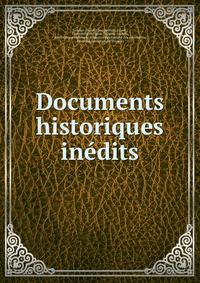 Documents historiques inedits