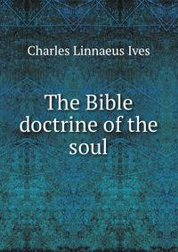 The Bible doctrine of the soul