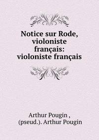 Notice sur Rode, violoniste francais: violoniste francais