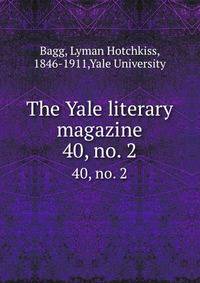 The Yale literary magazine. 40, no. 2