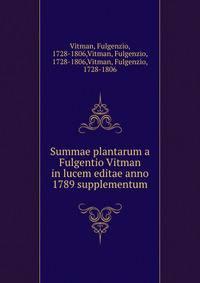 Summae plantarum a Fulgentio Vitman in lucem editae anno 1789 supplementum