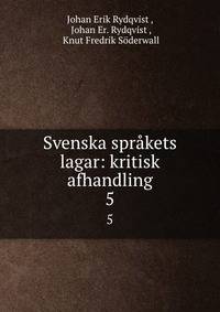 Svenska sprkets lagar: kritisk afhandling. 5