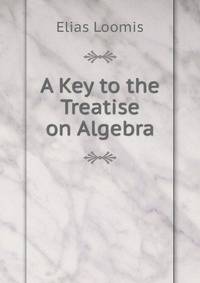A Key to the Treatise on Algebra