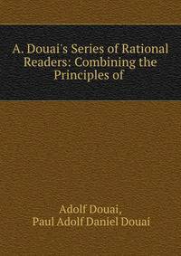 A. Douai's Series of Rational Readers: Combining the Principles of .
