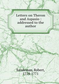 Letters on Theron and Aspasio : addressed to the author