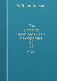 Extracts from American newspapers. 13