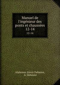 Manuel de l'ing?nieur des ponts et chauss?es