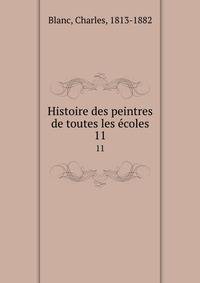 Histoire des peintres de toutes les coles. 11