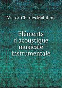 El?ments d'acoustique musicale &amp; instrumentale