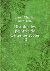 Histoire des peintres de toutes les coles. 12