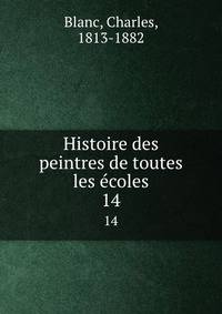 Histoire des peintres de toutes les coles. 14