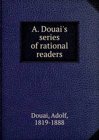 A. Douai's series of rational readers