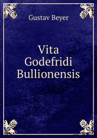 Vita Godefridi Bullionensis