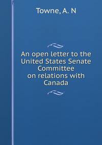 An open letter to the United States Senate Committee on relations with Canada