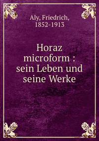 Horaz microform : sein Leben und seine Werke