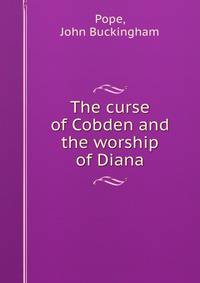 The curse of Cobden and the worship of Diana
