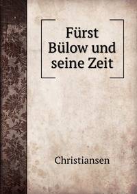 Furst Bulow und seine Zeit