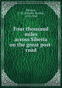 Four thousand miles across Siberia on the great post-road