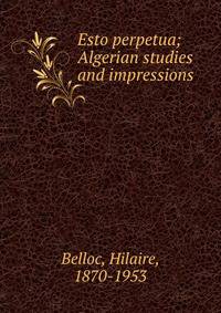 Esto perpetua; Algerian studies and impressions