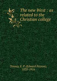 The new West : as related to the Christian college