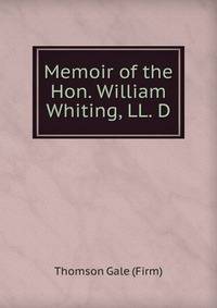 Memoir of the Hon. William Whiting, LL. D.