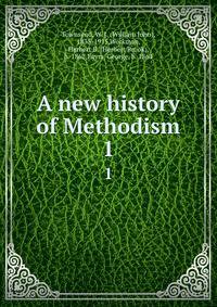 A new history of Methodism. 1