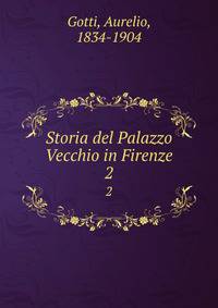 Storia del Palazzo Vecchio in Firenze. 2