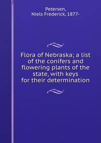 Flora of Nebraska; a list of the conifers and flowering plants of the state, with keys for their determination