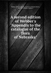 A second edition of Webber's "Appendix to the catalogue of the flora of Nebraska"