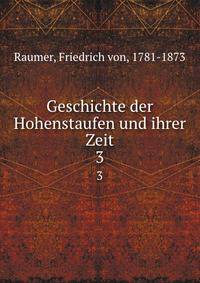 Geschichte der Hohenstaufen und ihrer Zeit. 3