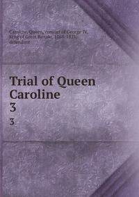 Trial of Queen Caroline. 3