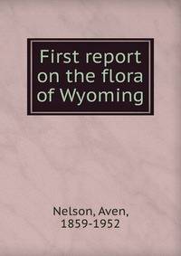 First report on the flora of Wyoming