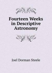 Fourteen Weeks in Descriptive Astronomy