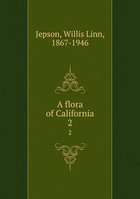 A flora of California. 2
