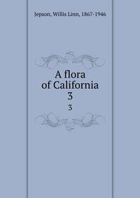 A flora of California. 3