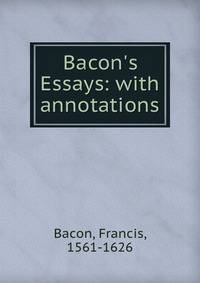 Bacon's Essays: with annotations