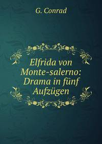 Elfrida von Monte-salerno: Drama in funf Aufzugen