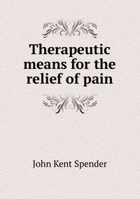 Therapeutic means for the relief of pain